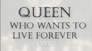 Queen - Who Wants To Live Forever (lyrics)