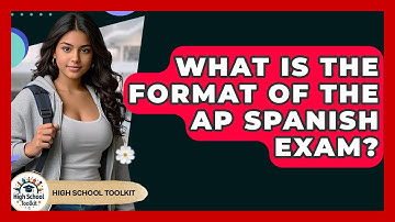 What Is The Format Of The AP Spanish Exam? - High School Toolkit