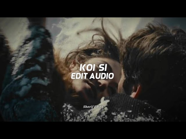Koi Si |•Edit Audio class=
