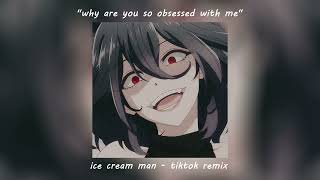 Tyga - ice cream man [sped up/tiktok remix] | why are you so obsessed with me