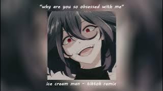 Tyga - ice cream man [sped up/tiktok remix] | why are you so obsessed with me