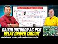Daikin Outdoor AC PCB Relay Driver Circuit Explained | DC Link Circuit Working | AC PCB Training