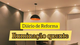 Diário de Reforma | Iluminação Quente e Plafon