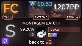 🔴10.5⭐Ivaxa Mxzi, Rushex - Montagem Batchi [Extreme] +Dt 99.26% Fc 1207Pp - Osu