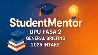 UPU Fasa 2 General Briefing Session (2025 Intake) | Student Mentor.my