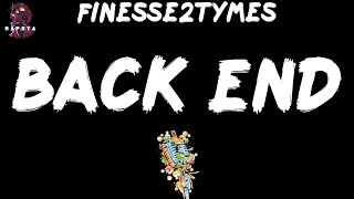 Finesse2Tymes - Back End (Lyrics)