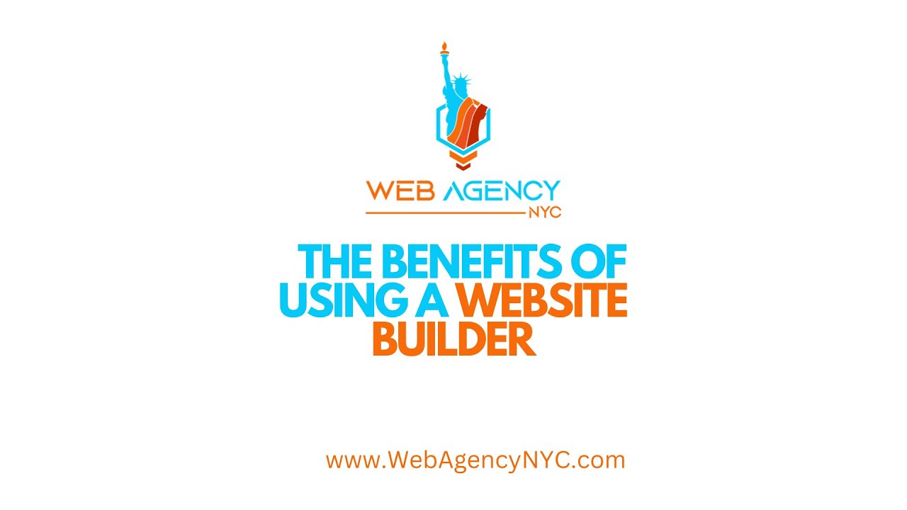 The benefits of using a website builder - Web Agency NYC