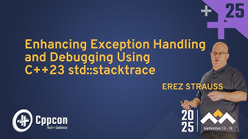 The Hidden Power of C++23 std::stacktrace for Faster Debugging & Exception Handling - Erez Strauss