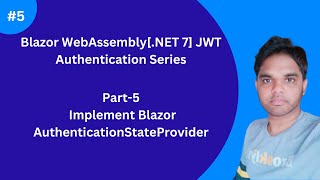 Part-5 | Implement Blazor AuthenticationStateProvider[.NET 7 Blazor WASM JWT Authentication]