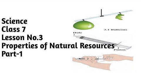 Science/Class 7/Lesson No.3/Properties of Natural Resources/Part-1