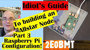 PART 3: Idiot’s Guide To Building An Allstar Node – Pi Configuration! – Amateur Ham Radio 2E0BMT