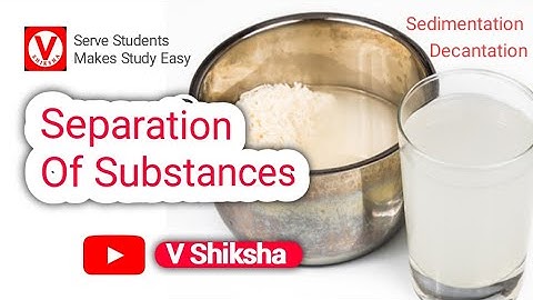 Separation of Substances | Class 6 chapter 5 | by V Shiksha