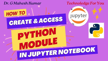 HOW TO CREATE AND ACCESS PYTHON MODULE IN JUPYTER NOTEBOOK