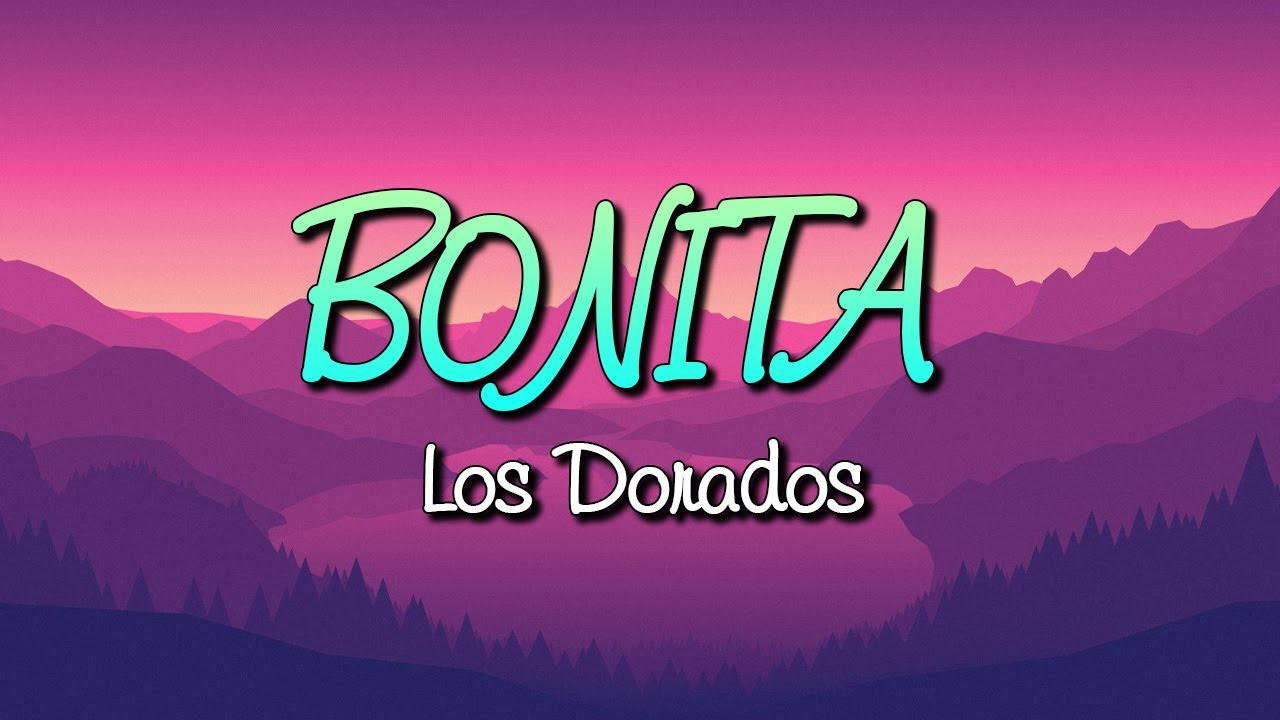 Bonita Los Dorados {Letra} YouTube