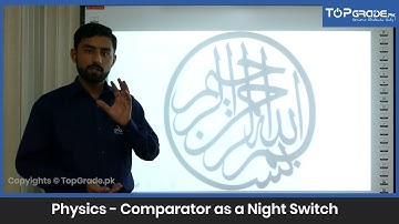 Comparator as a Night Switch | Physics | Entry Test Preparation | TopGrade.pk