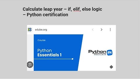 Python Essentials 1 - Calculate leap year – if, elif, else logic– Python certification