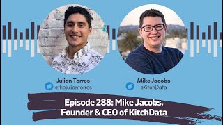 Episode 288: Mike Jacobs, Founder & CEO of KitchData | Host: Julian Torres