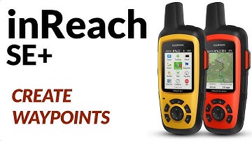How to Create Waypoints With Your Garmin inReach SE+ and Earthmate