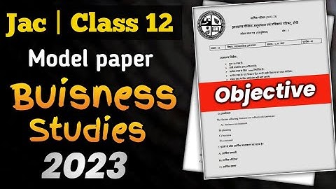Jac Class 12th BST model paper 2023 | Buisness Studies objective answer | Jac Board 2023 answer