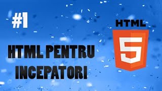 HTML pentru începători - # 1 - Introducere