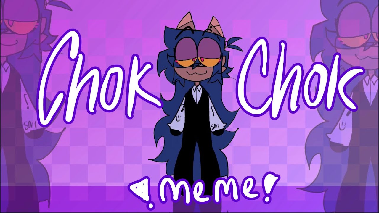 CHOK CHOK ANIMATION MEME YouTube chok-chok-animation-meme-youtube
