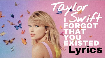 Taylor Swift - I Forgot That You Existed ( lyrics )