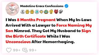 I Was 8 Months Pregnant When In-Laws Arrived With Lawyer And Forced My To Name My Son Nimrod