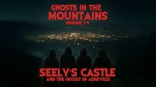 GITM - Ep #14 - Seely's Castle and the Occult In Asheville