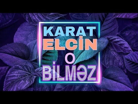 Karat o Bilmez ( ft. Elçin Meherremov)
