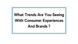 Licensing Trends: Brands & Consumer Experiences Licensing Trends: Brands & Consumer Experiences
