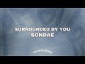 Sondae - Surrounded By You (slowed down)