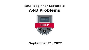 9/21 Beginner Lecture - A+B Problems (RUCP Fall 2022)