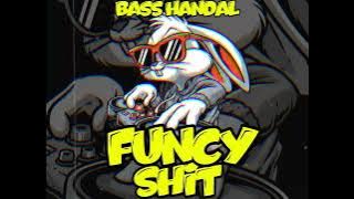DJ BASS HANDAL  _ FUNCY SHIT_WANANASTYLE REMIx