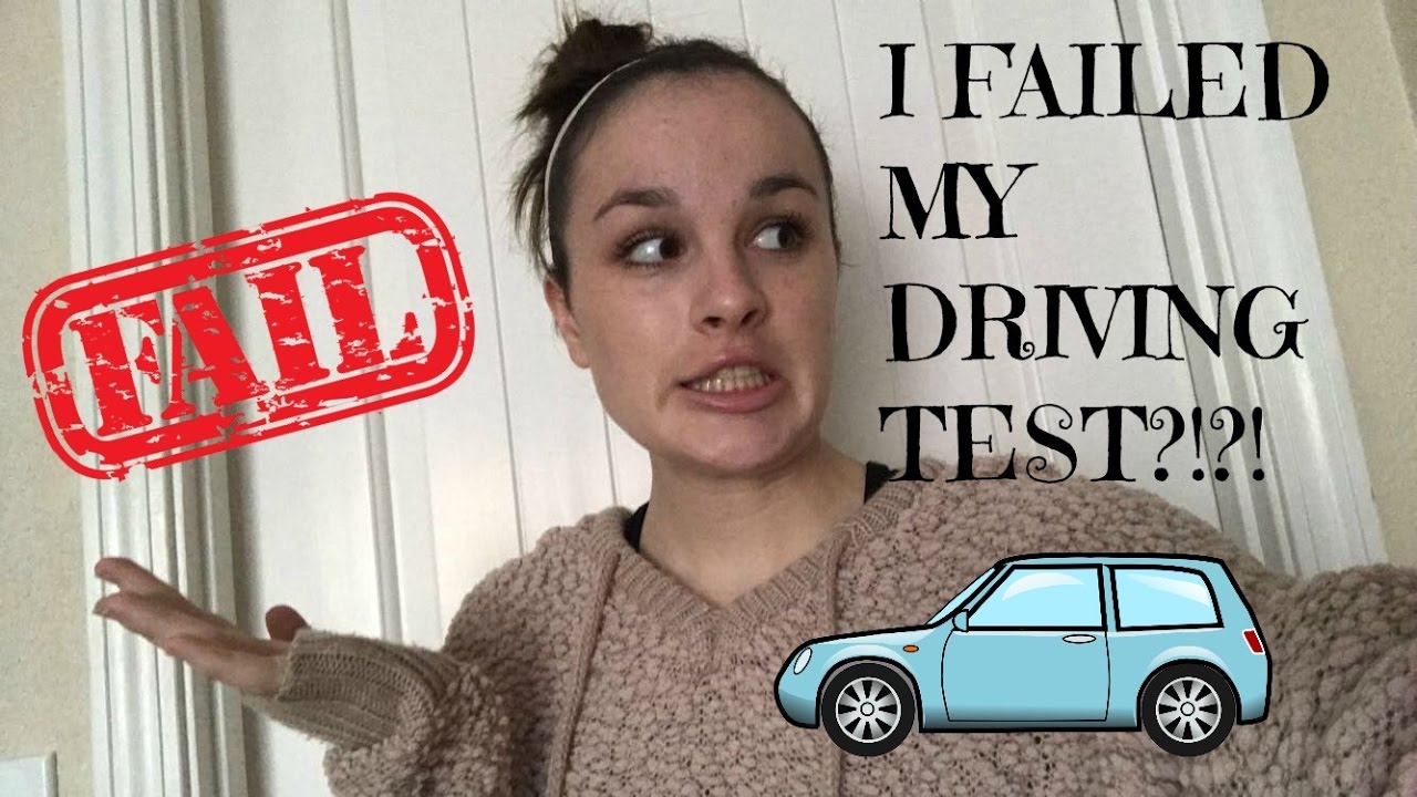 I Failed My Driving Test Youtube
