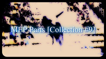 MEP Parts ●|● Collection #9 ●|●