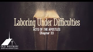 Acts of the Apostles Chapter 33, Laboring Under Difficulties