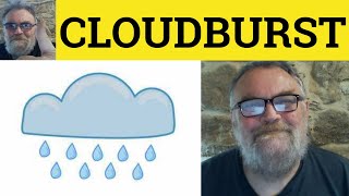 Cloudburst Meaning - Cloud-Burst Defined - Cloudburst Examples - Cloud-Burst Definition Cloudburst