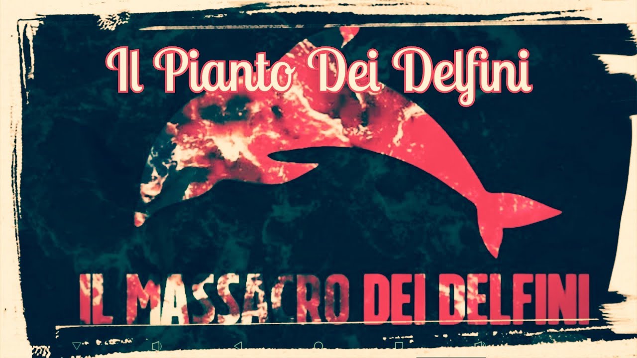 Il Pianto Dei Delfini ~ Il Massacro Dei Delfini * Doc. Ita. * - YouTube