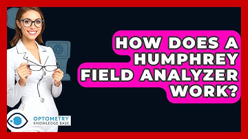 How Does A Humphrey Field Analyzer Work? - Optometry Knowledge Base