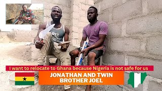 I want to relocate to Ghana because Nigeria is not safe for us - Jonathan and twin brother Joel