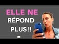 LES 2 Choses à faire SI ELLE NE REPOND PLUS À VOS MESSAGES!!