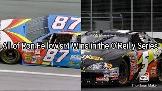 All of Ron Fellow's 4 Wins in the O'Reilly Auto Parts Series
