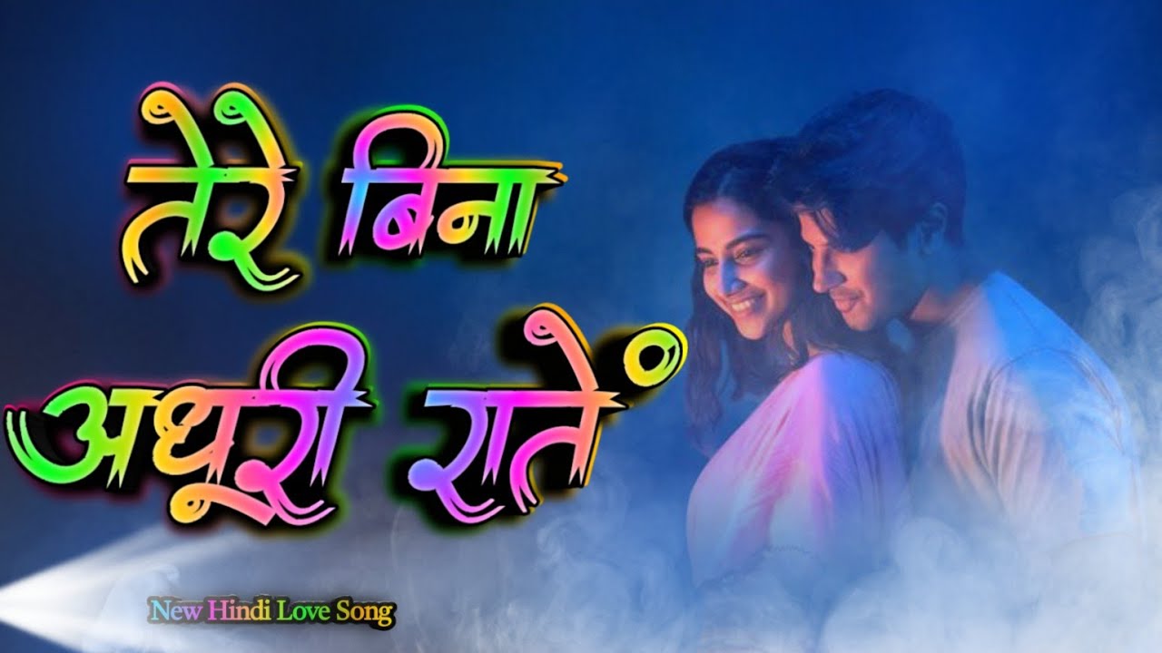 तेरे बिना अधूरी रातें | Tere Bina Adhoori Raatein | Heart Touching Sad Love Song 💔🌙