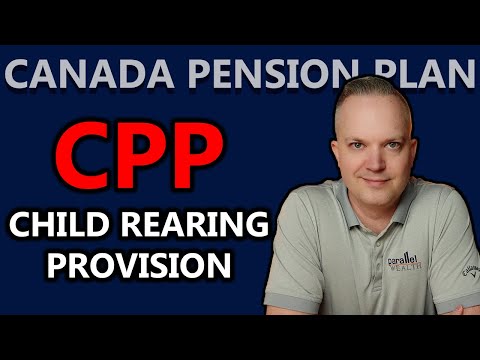 Earn More Using CPP&rsquo;s Child Rearing Provision | Canada Pension Plan Explained