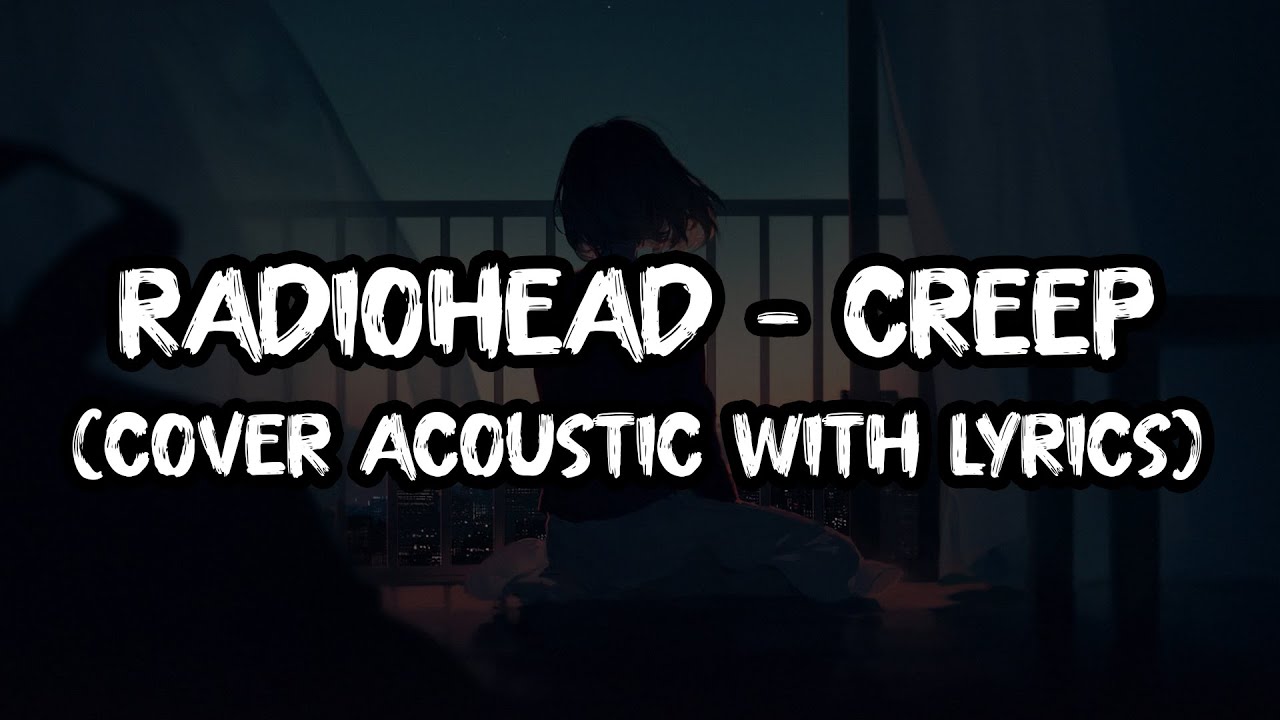 RADIOHEAD - CREEP (COVER ACOUSTIC WITH LYRICS) - YouTube