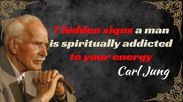 7 Hidden Signs A Man Is Spiritually Addicted To Your Energy — Carl Jung