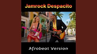 Jamrock Despacito (Afrobeat Version)