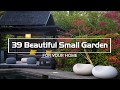 39 Beautiful Small Gardens.