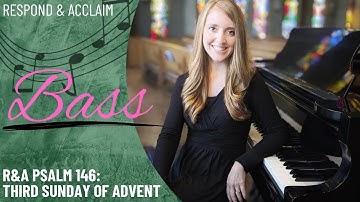 R&A Psalm 146: Third Sunday of Advent (Bass)