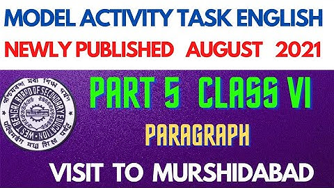 class 6/model activity task/english/part 5/for august/wbbse/paragraph visit to murshidabad